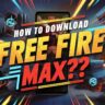 Free Fire Max कैसे डाउनलोड करें?